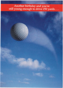 Golf ball flies through the air. The card reads 'Another birthday and you're still young enough to drive 250 yards…'